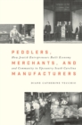 Image for Peddlers, Merchants, and Manufacturers: How Jewish Entrepreneurs Built Economy and Community in Upcountry South Carolina