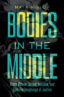 Image for Bodies in the Middle : Black Women, Sexual Violence, and Complex Imaginings of Justice