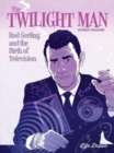 Image for The twilight man  : Rod Serling and the birth of television