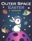 Image for Outer Space Easter Coloring Book : of Animal Astronauts, Egg Galaxy Planets, UFO Space Ships and Easter Bunny Aliens