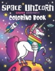 Image for Space Unicorn Galaxy Astronaut Coloring Book : for girls, with Inspirational Quotes, Funny UFO, Solar System Planets, Rainbow Rockets, Animal Constellations, and Unicorns in Outer Space
