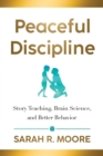 Image for Peaceful Discipline : Story Teaching, Brain Science &amp; Better Behavior