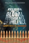 Image for Religion and the Global Resurgence of Violence: Connection of the Abrahamics