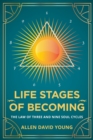 Image for Life Stages Of Becoming : The Law of Three and Nine Soul Cycles