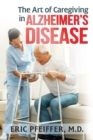 Image for The Art of Caregiving in Alzheimer&#39;s Disease