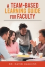 Image for A Team-Based Learning Guide For Faculty