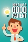 Image for How To Be A Good Patient