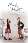 Image for Head to Heart : Fixing Failure, Grief, and Anger: Finding Love, Grace, and Mercy: Josh and Emily