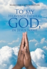 Image for To My Heavenly Father, God, In Jesus Name
