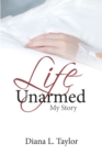 Image for Life Unarmed: My Story