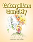 Image for Caterpillars Can&#39;t Fly