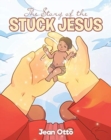Image for The Story of the Stuck Jesus