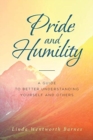 Image for Pride and Humility-A Guide to Better Understanding Yourself and Others
