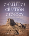 Image for Texas- Sized Challenge To Young Earth Creation And Flood Geology : A Christian Geologist Looks For Answers