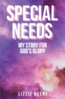 Image for Special Needs : My Story For God&#39;s Glory