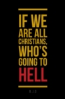 Image for If We Are All Christians, Who&#39;s Going To Hell