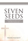 Image for Seven Seeds : 7 Key Biblical Principles to Live a Faith-filled Prosperous Life