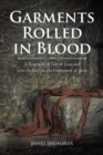 Image for Garments Rolled In Blood : A Biographical Tale Of Jesus And John The Baptist, The Forerunner Of Jesus