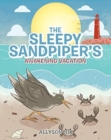 Image for The Sleepy Sandpiper&#39;s Awakening Vacation