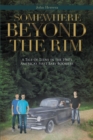 Image for Somewhere Beyond the Rim: A Tale of Teens in the 1960&#39;S America&#39;s First Baby Boomers