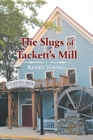Image for The Slugs of Tackett&#39;s Mill