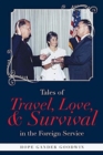 Image for Tales of Travel, Love, and Survival in the Foreign Service