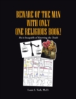 Image for BEWARE OF THE MAN WITH ONLY ONE RELIGIOUS BOOK!: He Is Incapable of Knowing the Truth