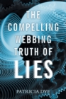 Image for The Compelling Webbing Truth of Lies