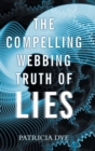 Image for The Compelling Webbing Truth of Lies