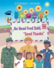 Image for No Head Fred Said : Send Thanks