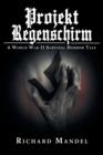 Image for Projekt Regenschirm : A World War II Survival Horror Tale