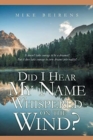 Image for Did I Hear My Name Whispered on the Wind?