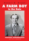 Image for Farm Boy in the Rain: Personal Remembrances -- An Epic Memoir