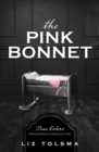 Image for The pink bonnet: true colors : historical stories of American crime