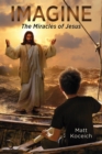 Image for Imagine... The Miracles of Jesus