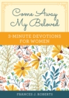 Image for Come Away My Beloved: 3-Minute Devotions for Women