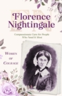 Image for Women of Courage: Florence Nightingale: Compassionate Care for People Who Need It Most