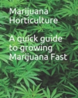Image for Marijuana Horticulture : A quick guide to growing Marijuana Fast