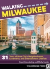 Image for Walking Milwaukee  : 31 tours of Brew City&#39;s neighborhoods, landmarks, and entertainment districts