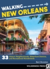 Image for Walking New Orleans: 33 Historic Neighborhoods, Waterfront Districts, and Recreational Wonderlands