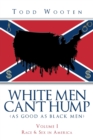 Image for White Men Can&#39;t Hump (As Good As Black Men)