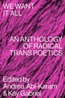 Image for We want it all  : an anthology of radical trans poetics