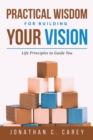 Image for Practical Wisdom for Building Your Vision