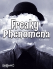 Image for Unexplained Freaky Phenomena