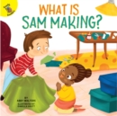 Image for What is Sam Making?