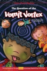 Image for Question of the Vomit Vortex: Solving Mysteries Through Science, Technology, Engineering, Art &amp; Math