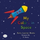 Image for My Colors in Space Dyslexic &amp; Early Learner Edition : Dyslexic Font