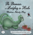 Image for The Dinosaur and Ladybug in Heels Christmas Nativity Story