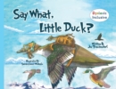 Image for Say What, Little Duck?