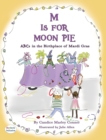 Image for M IS FOR MOON PIE ABCs IN THE BIRTHPLACE OF MARDI GRAS : ABCs IN THE BIRTHPLACE OF MARDI GRAS